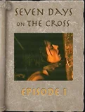 Seven Days on the Cross, Episode 1