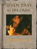 Seven Days on the Cross, Episode 3